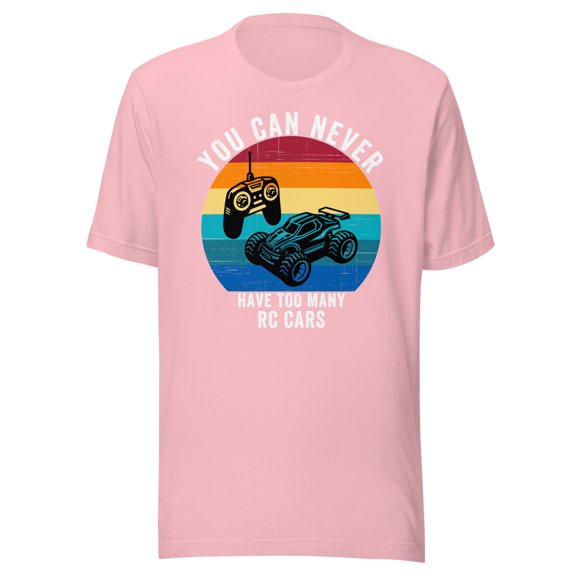 You Can Never Have Too Many RC Cars Shirt, Unisex, Remote Control Cars, Off-road Fun, RC Cars, RC Lover Shirt, RC Car Enthusiast (Pink, L)