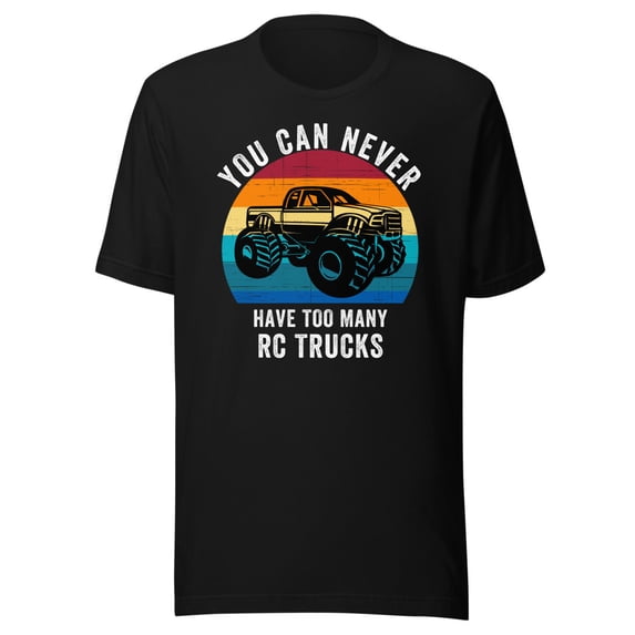 You Can Never Have Too Many RC Trucks Shirt, Unisex, Remote Control Trucks, Off-road Fun, RC Trucks, RC Lover Shirt, RC Truck Enthusiast (Black, 2XL)