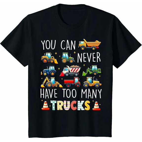 You Can Never Have Too Many Trucks Construction Trucks T-Shirt