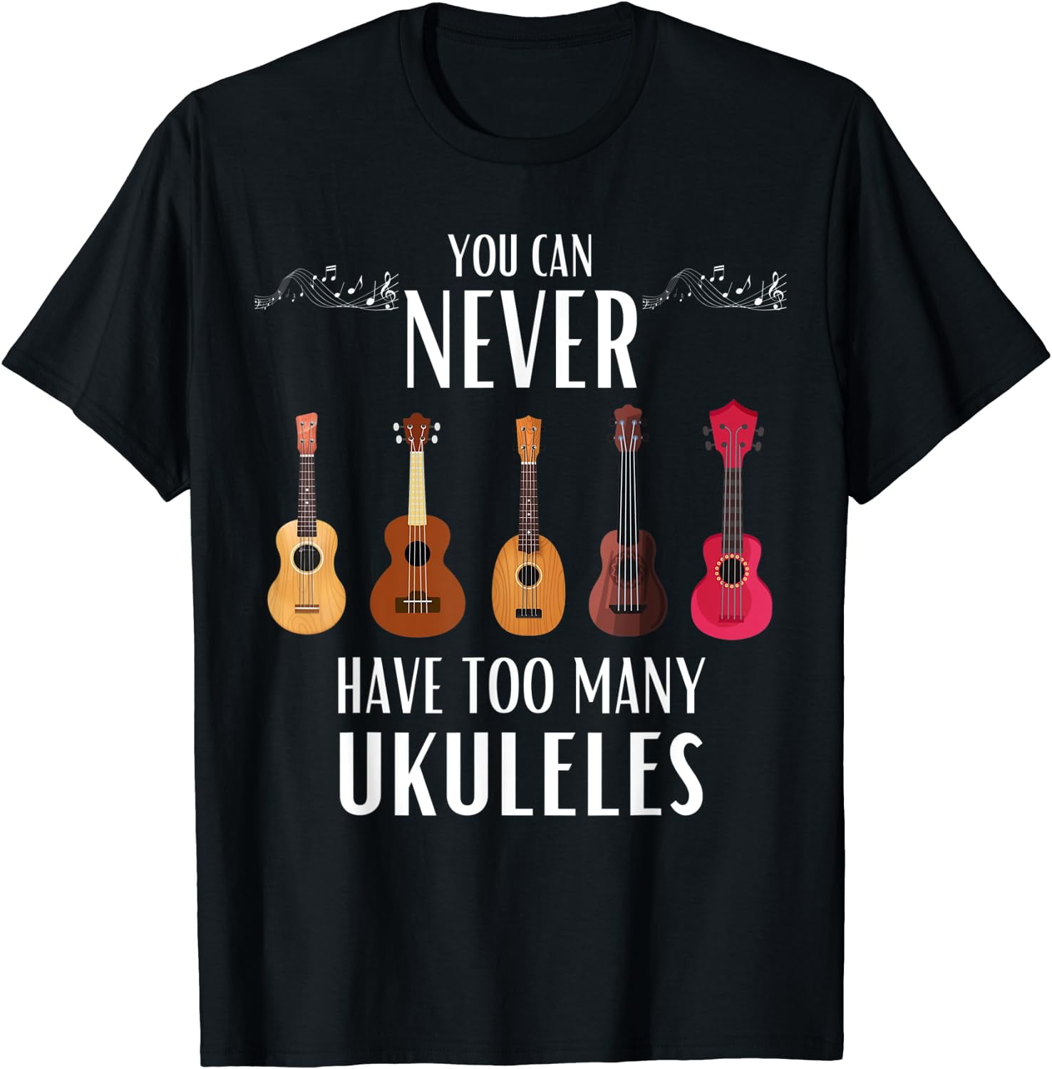 You Can Never Have Too Many Ukuleles Funny Ukulele TShirt