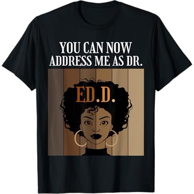 You Can Now Address Me As Dr. EdD Doctorate of Education TShirt