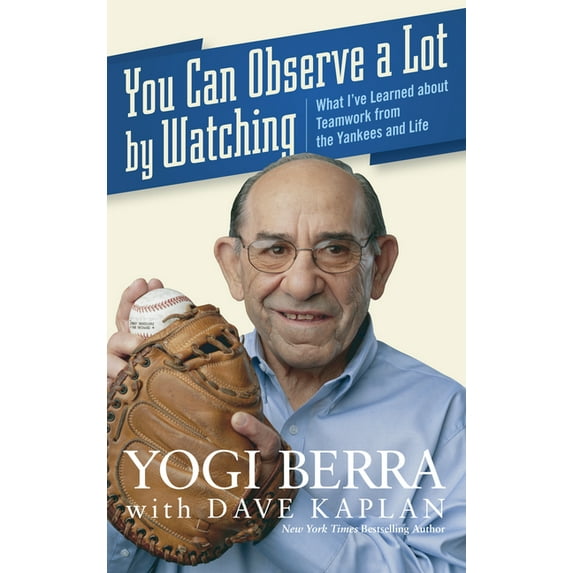 You Can Observe a Lot by Watching: What I've Learned about Teamwork from the Yankees and Life, (Hardcover)
