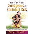 thumbnail image 1 of Pre-Owned You Can Raise Courageous & Confident Kids (Paperback) 0736929711 9780736929714, 1 of 1