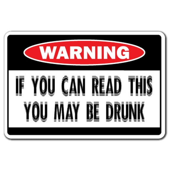 If You Can Read This You May Be Drunk Warning Decal | Indoor/Outdoor | Funny Home Décor for Garages, Living Rooms, Bedroom, Offices | SignMission Wall Gag Gift Decal Decoration