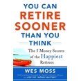 thumbnail image 1 of You Can Retire Sooner Than You Think: The 5 Money Secrets of the Happiest Retirees, (Paperback), 1 of 2