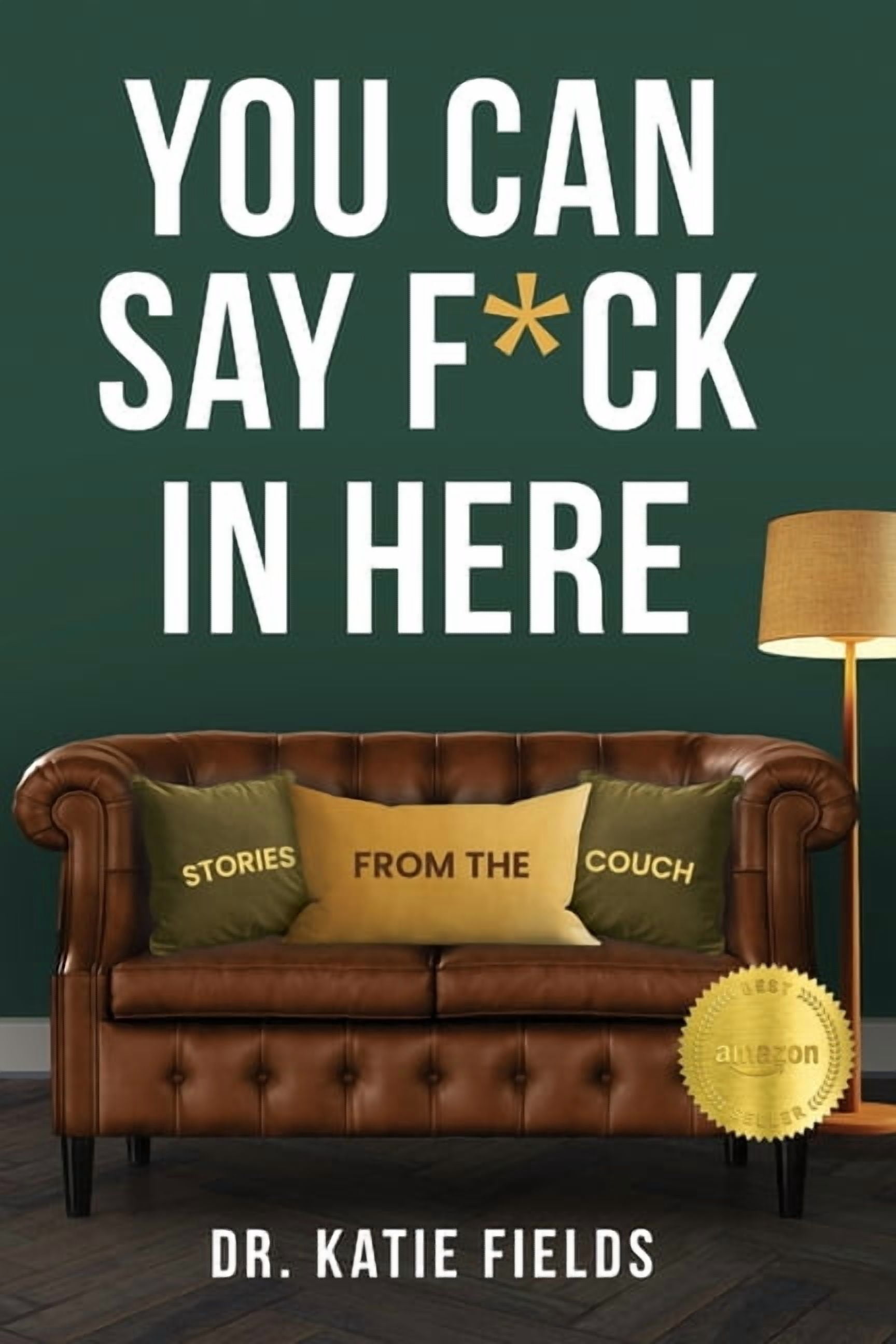 You Can Say F*ck In Here: Stories from the Couch, (Paperback)