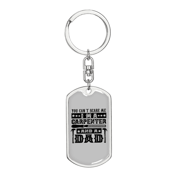 You Can'T ScAre Me Swivel Keychain Woodworker Dog Tag Stainless Steel or 18k Gold