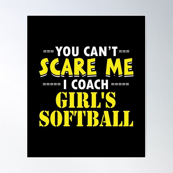 You Can'T Scare Me I Coach Girl'S Softball Design Poster Wall Art, Modern Wall Decor, 8x12 UNFRAMED