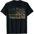 thumbnail image 1 of You Can’T Scare Me I Have Four Daughters Dad T-Shirt, 1 of 6