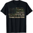 thumbnail image 1 of You Can’T Scare Me I Have Three Daughters Dad T-Shirt, 1 of 6