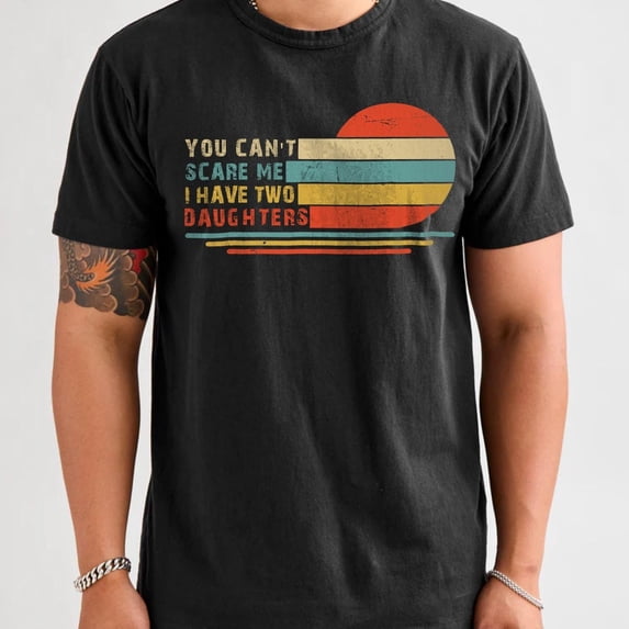 Dada T You Can'T Scare Me I Have Two Daughters T-Shirt Retro Dad Shirt For ...