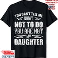 thumbnail image 1 of You Can'T Tell Me What Not To Do You Are Not My Daughter T-Shirt, Unisex Tee, 1 of 2