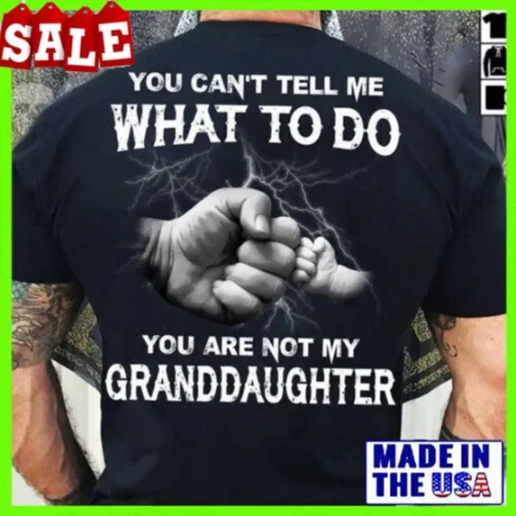 You Can'T Tell Me What To Do You Are Not My Granddaughter Tshirt Unisex S-5XL Hot Trending Shirt, Vintage Birthday Gift
