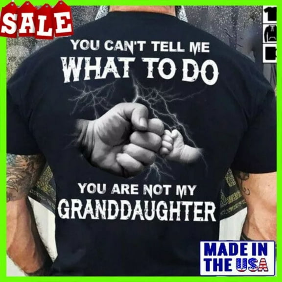 You Can'T Tell Me What To Do You Are Not My Granddaughter Tshirt Unisex S-5XL Hot Trending Shirt, Vintage Birthday Gift
