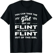 You Can Take the Girl Out of Flint Michigan Girlfriend MI T-Shirt