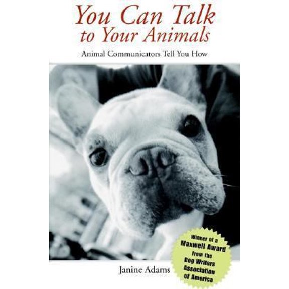 Pre-Owned You Can Talk to Your Animals: Animal Communicators Tell You How (Paperback) 158245177X 9781582451770