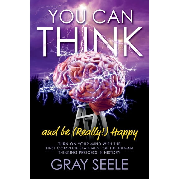 You Can Think : And be (Really!) Happy (Paperback)