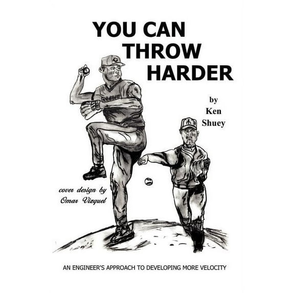 You Can Throw Harder: An Engineer's Approach To Developing More Velocity, (Paperback)