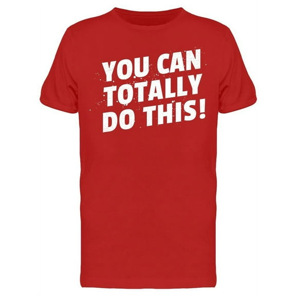 You Can Totally Do This! T-Shirt Men -Image by Shutterstock, Male Small