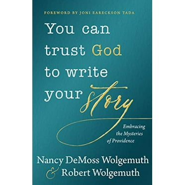 Pre-Owned You Can Trust God to Write Your Story: Embracing the Mysteries of Providence (Hardcover) 0802419518 9780802419514