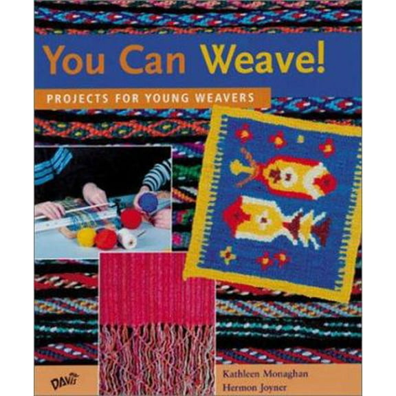 Pre-Owned You Can Weave!: Projects for Young Weavers (Hardcover) 0871924935 9780871924933