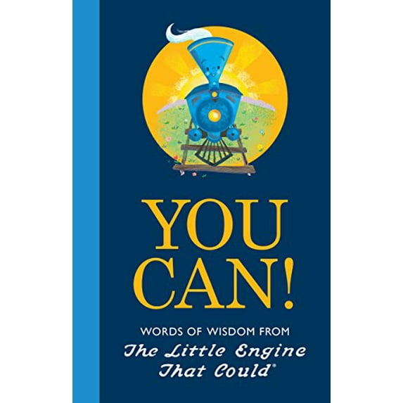 Pre-Owned You Can!: Words of Wisdom from the Little Engine That Could (Hardcover) 1524784680 9781524784683