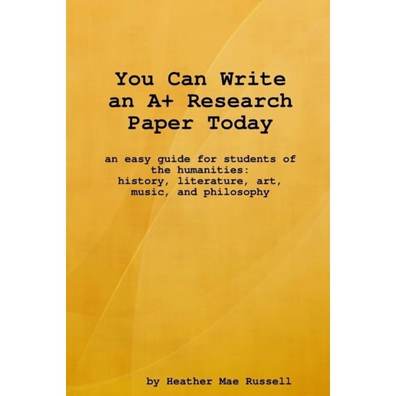 You Can Write an A+ Research Paper Today, (Paperback)