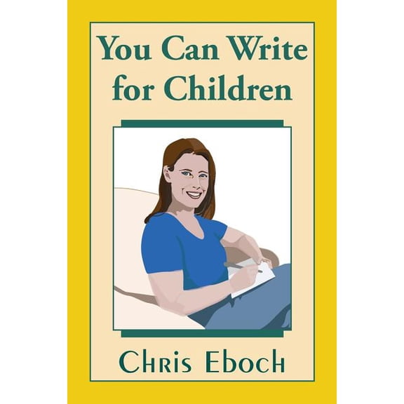 You Can Write for Children : How to Write Great Stories, Articles, and Books for Kids and Teenagers (Paperback)