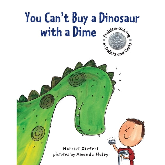 You Can't You Can't Buy a Dinosaur with a Dime: Problem-Solving in Dollars and Cents, (Paperback)