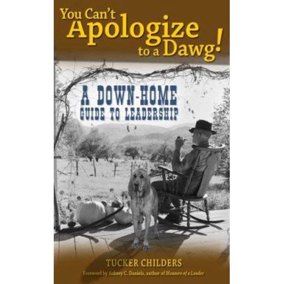 Pre-Owned You Can't Apologize to a Dawg: A Down-Home Guide to Leadership Paperback