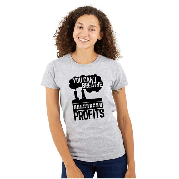 You Can't Breathe Profits Earth Day Womens Slim Fit Graphic Tee Brisco Brands M