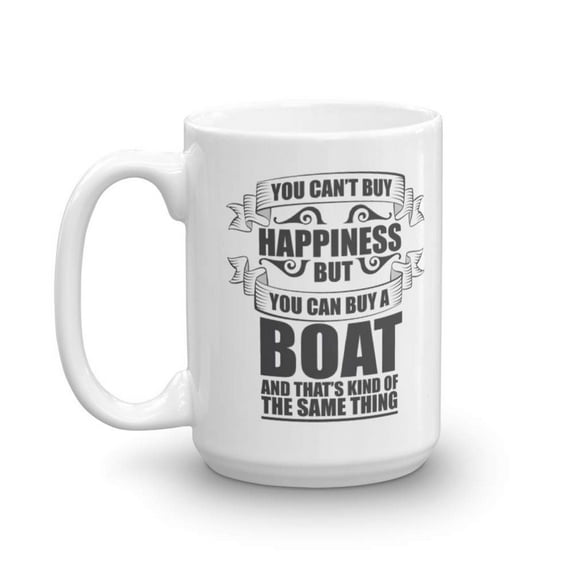 You Can't Buy Happiness But You Can Buy A Boat Funny Quote Typography Coffee & Tea Gift Mug Cup For A Boat Owner, Boat Lover, Sailor, Fisherman, Angler & Boaters (15oz)