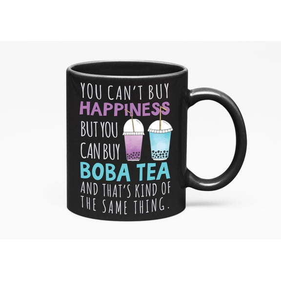 You Can't Buy Happiness, Funny Boba Quotes Coffee & Bubble Milk Tea Mug, Black 11oz Ceramic Mug