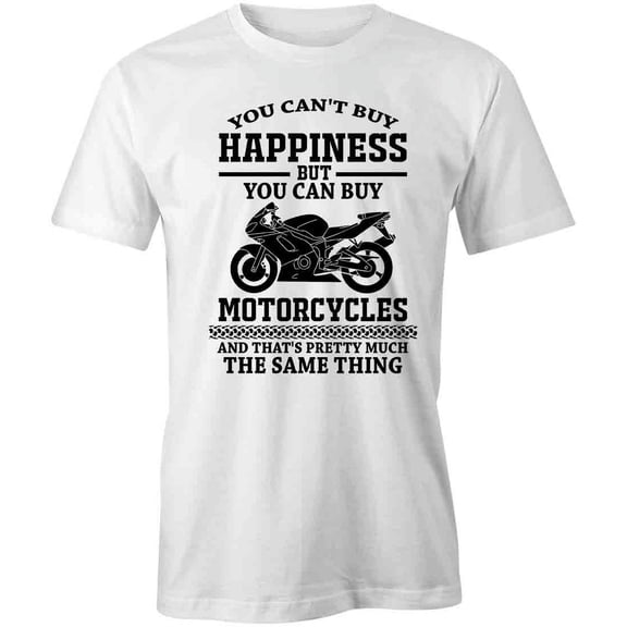 You Can't Buy Happiness T-Shirt | Cool Motorcycle White Tee Gift