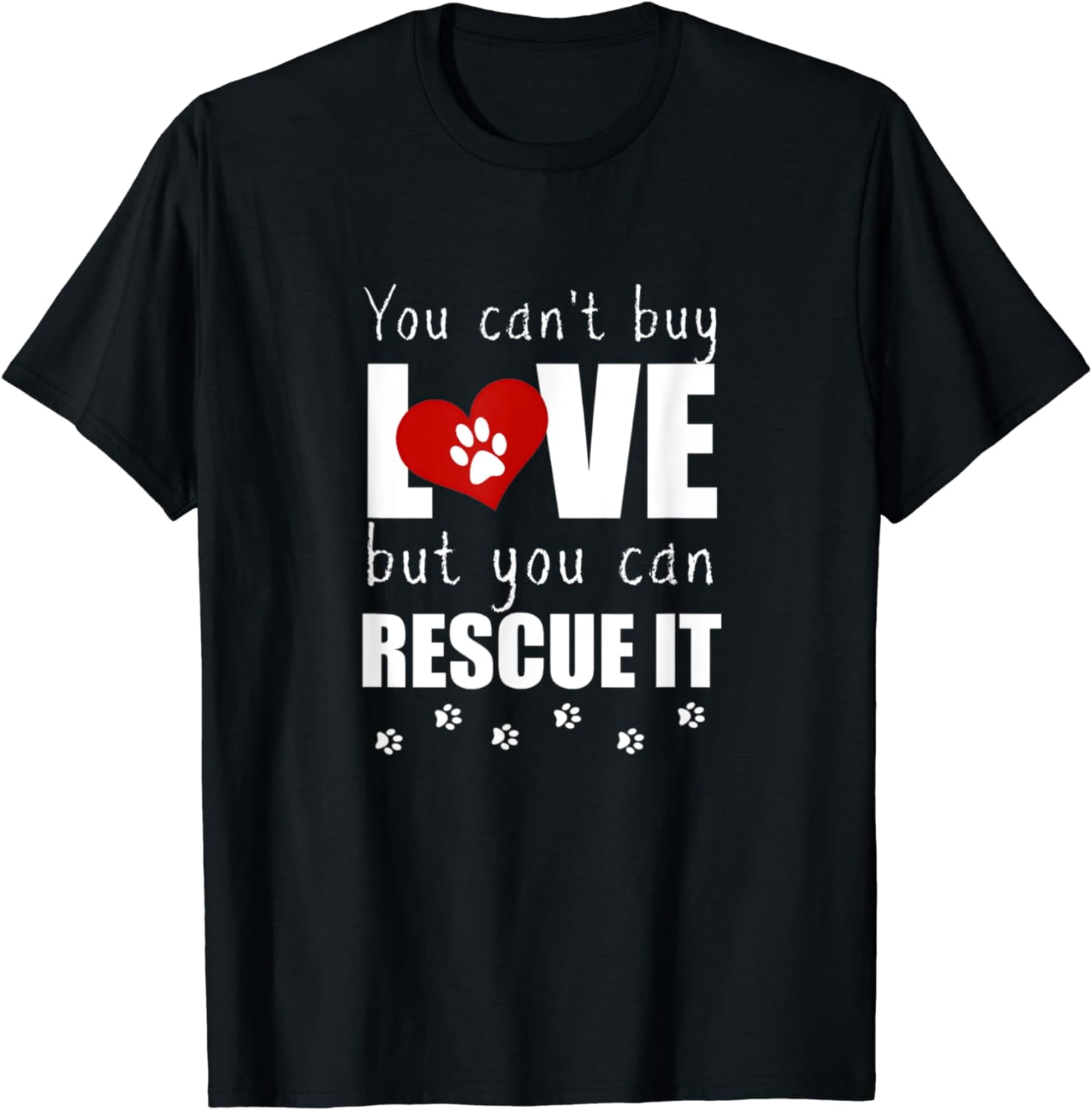 You Can't Buy Love But You Can Rescue It Pet Adoption T-Shirt - Walmart.com