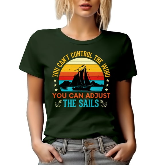 You Can't Control the Wind, You Can Adjust the Sails - Sailing Quote feat. a Sailboat, Military Green T-Shirt, Large