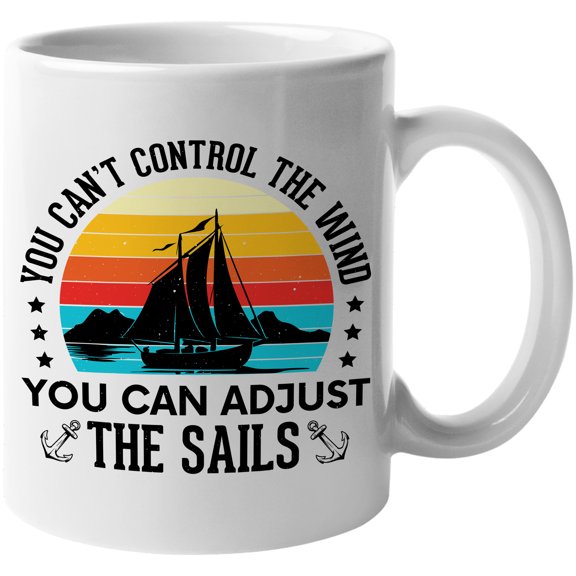 You Can't Control the Wind, You Can Adjust the Sails, Sailing Quote feat. a Sailboat, White 11oz Ceramic Mug