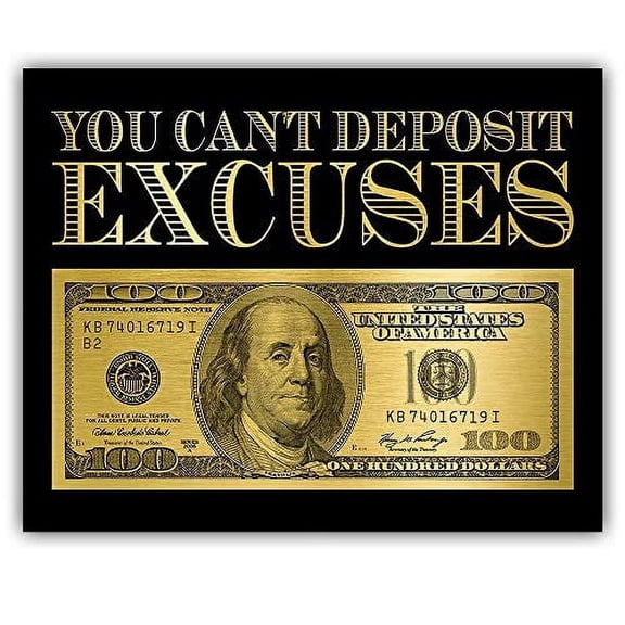 You Can't Deposit Excuses - 16x20 Unframed Wall Poster - Great Motivational Gift or Funny Office Decor