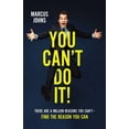 thumbnail image 1 of You Can't Do It!: There Are a Million Reasons You Can't---Find the Reason You Can, (Hardcover), 1 of 1