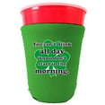 thumbnail image 1 of You Can't Drink All Day If You Don't Start In The Morning Party Cup Coolie (Bright Green), 1 of 3