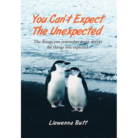 You Can't Expect the Unexpected!: The Things You Remember Aren't Always the Things You Expected., (Hardcover)