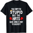 thumbnail image 1 of You Can't Fix Stupid But The Hats Sure Make It Easy T-Shirt, 1 of 4