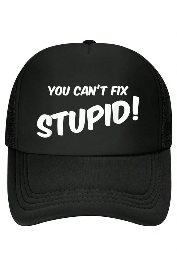 You Can't Fix Stupid Funny Sarcasm Comes In Handy! Print Baseball Cap