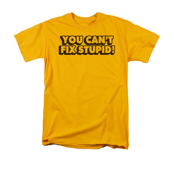 You Can't Fix Stupid! Humorous Funny Saying Adult T-Shirt