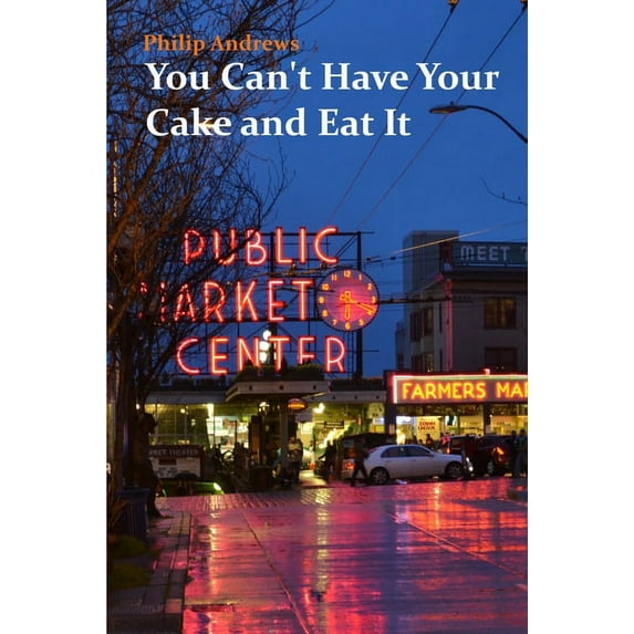 You Can't Have Your Cake and Eat It, (Paperback)