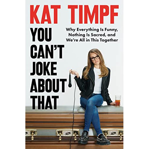 Pre-Owned You Can't Joke about That: Why Everything Is Funny, Nothing Is Sacred, and We're All in This Together (Hardcover) 0063270420 9780063270428