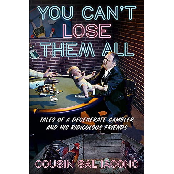 Pre-Owned You Can't Lose Them All: Tales of a Degenerate Gambler and His Ridiculous Friends (Hardcover) 1538735326 9781538735329