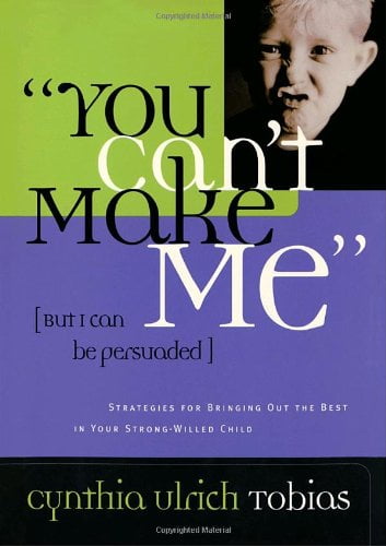 Pre-Owned You Can't Make Me (But I Can Be Persuaded): Strategies for Bringing Out the Best in Your Strong-Willed Child, (Hardcover)