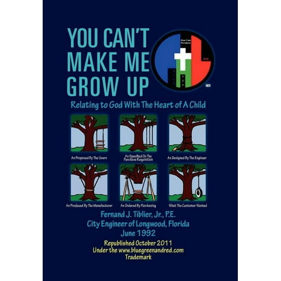 You Can't Make Me Grow Up: Relating to God with the Heart of a Child, (Hardcover)