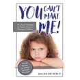 thumbnail image 1 of You Can't Make Me!: Pro-Active Strategies for Positive Behavior Change in Children, (Paperback), 1 of 1